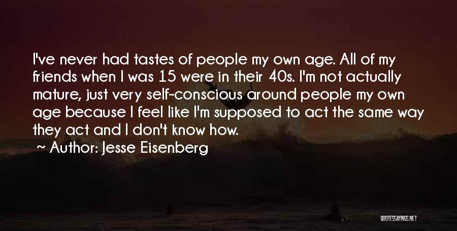 Mature Friends Quotes By Jesse Eisenberg