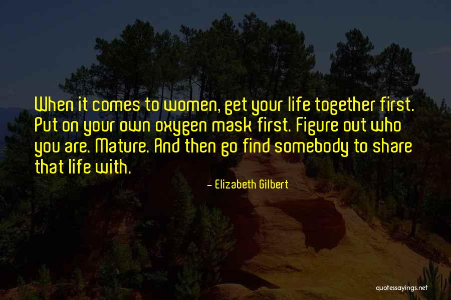 Mature Life Quotes By Elizabeth Gilbert Mature Life Quotes By Elizabeth Gilbert