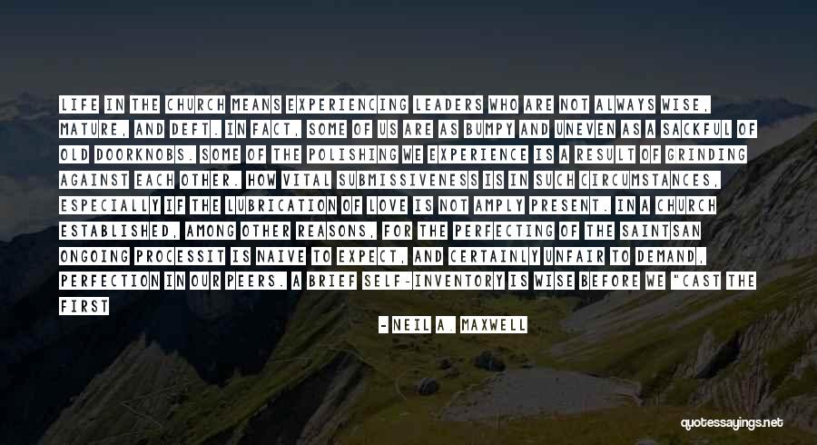 Mature Life Quotes By Neil A. Maxwell Mature Life Quotes By Neil A. Maxwell
