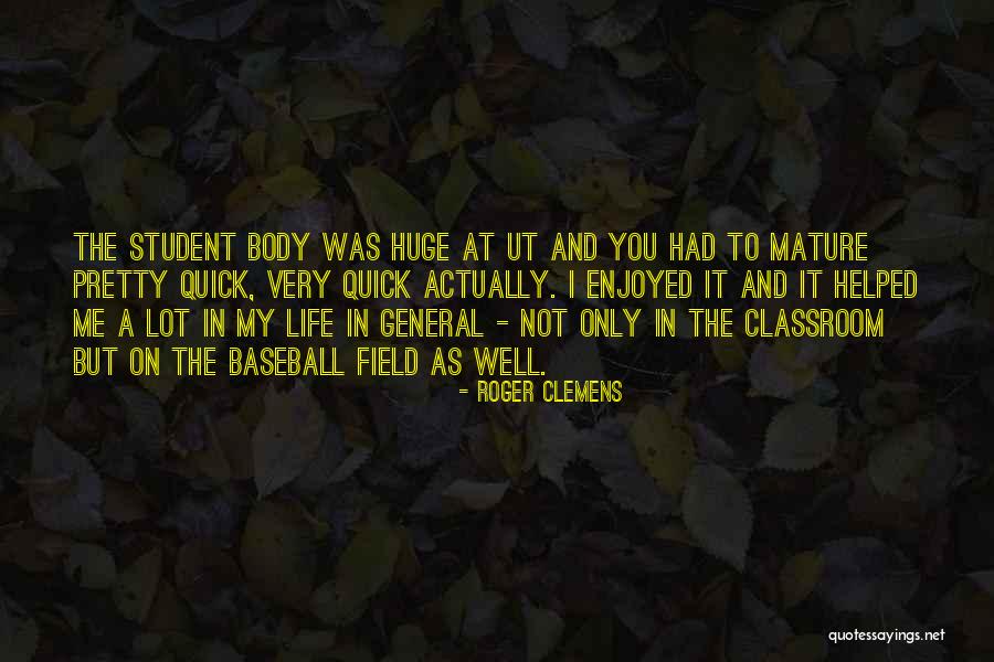 Mature Life Quotes By Roger Clemens Mature Life Quotes By Roger Clemens