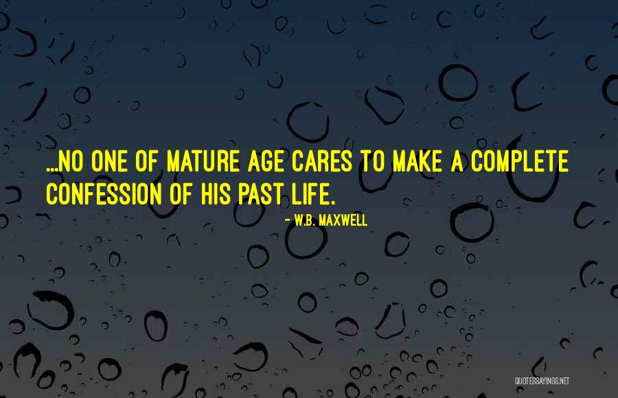 Mature Life Quotes By W.B. Maxwell Mature Life Quotes By W.B. Maxwell