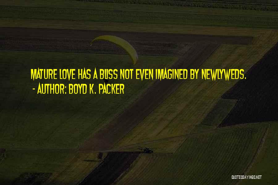 Mature Love Quotes By Boyd K. Packer