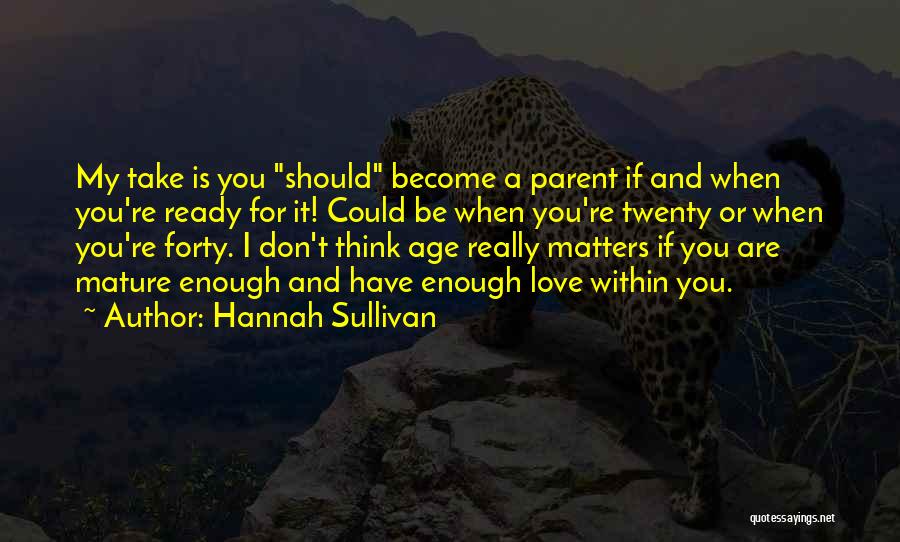 Mature Love Quotes By Hannah Sullivan