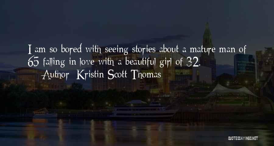 Mature Love Quotes By Kristin Scott Thomas