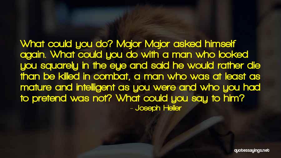 Mature Man Quotes By Joseph Heller Mature Man Quotes By Joseph Heller