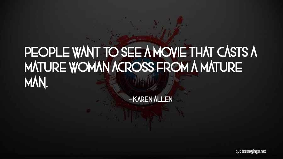 Mature Man Quotes By Karen Allen Mature Man Quotes By Karen Allen