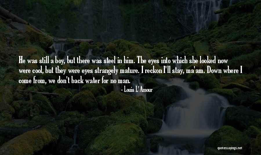 Mature Man Quotes By Louis L'Amour