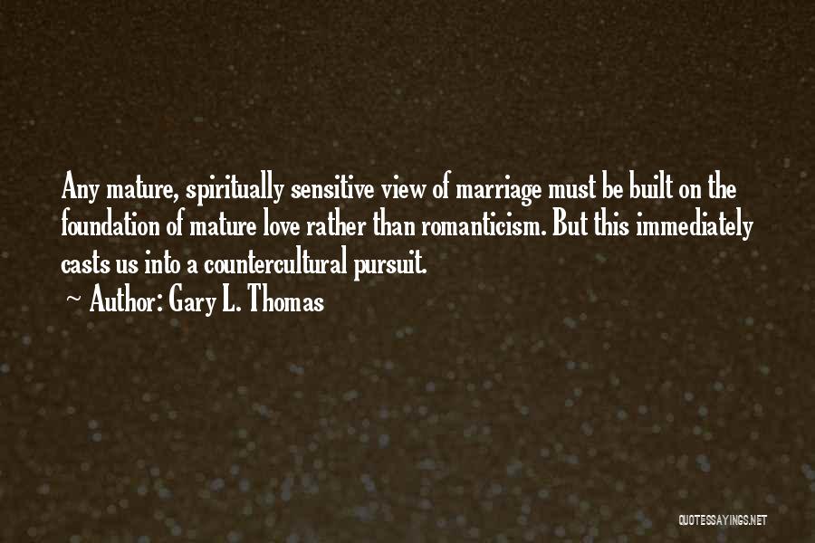 Mature Marriage Quotes By Gary L. Thomas