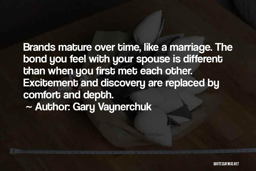 Mature Marriage Quotes By Gary Vaynerchuk