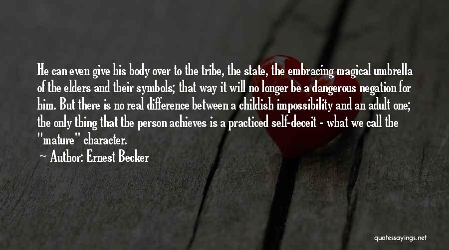 Mature Person Quotes By Ernest Becker