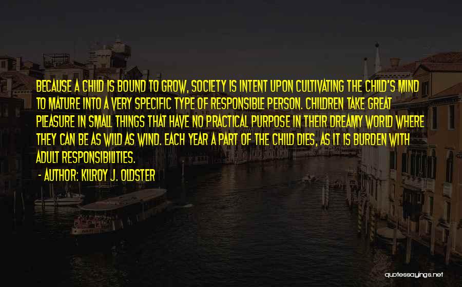 Mature Person Quotes By Kilroy J. Oldster