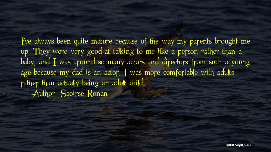 Mature Person Quotes By Saoirse Ronan