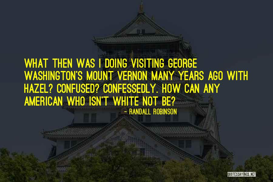 Mature Protagonist Quotes By Randall Robinson Mature Protagonist Quotes By Randall Robinson