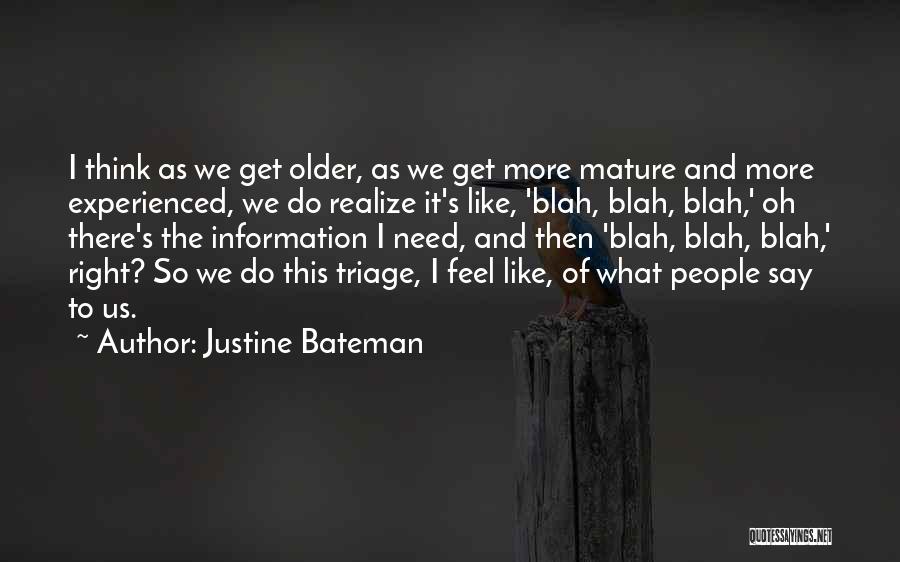 Mature Quotes By Justine Bateman