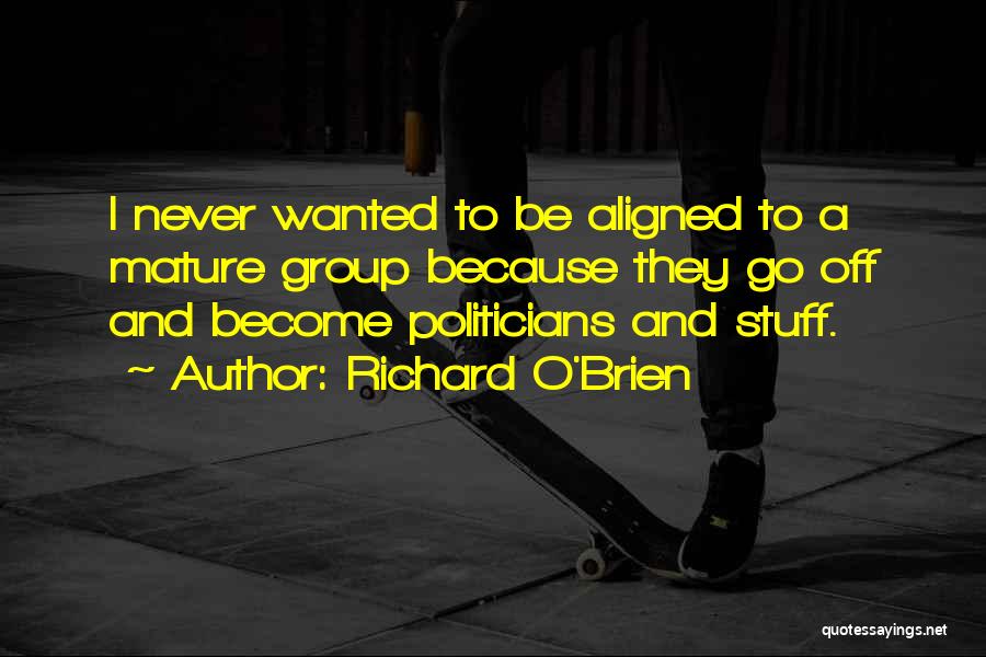 Mature Quotes By Richard O'Brien