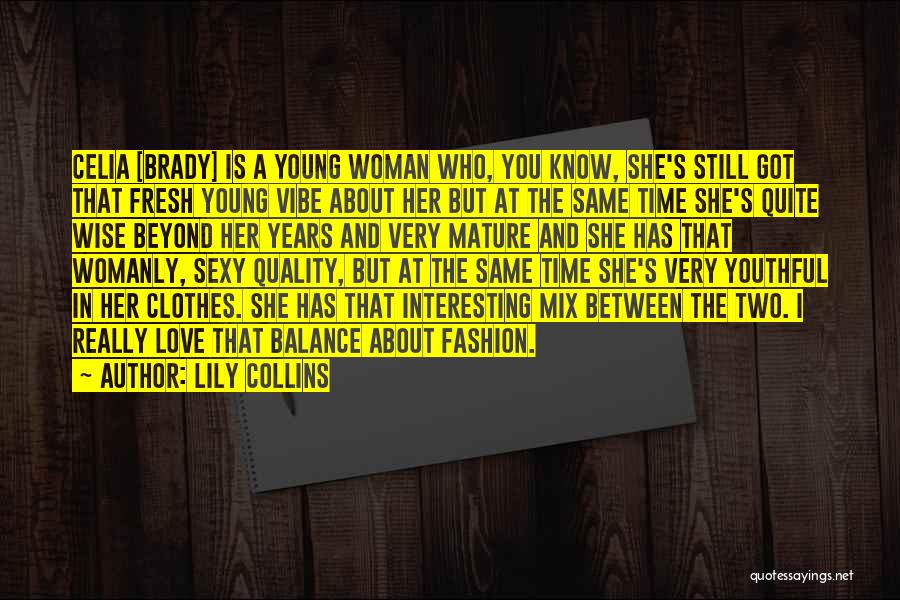 Mature Woman Quotes By Lily Collins