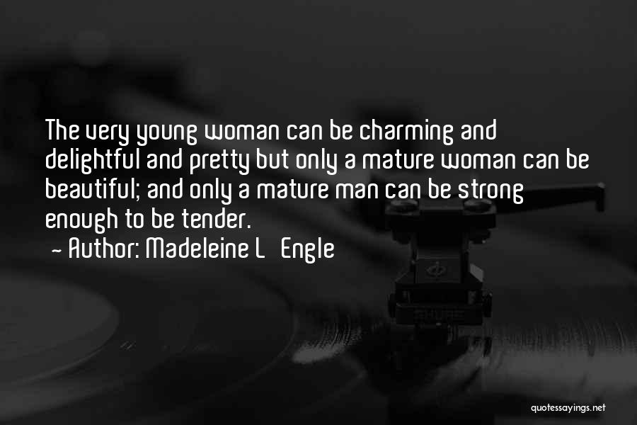 Mature Woman Quotes By Madeleine L'Engle