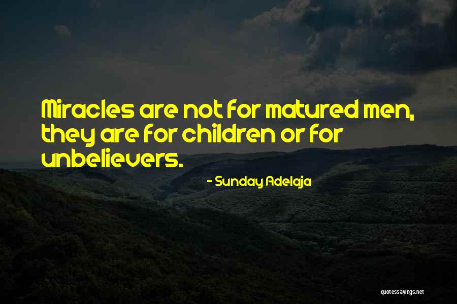 Matured Men Quotes By Sunday Adelaja Matured Men Quotes By Sunday Adelaja