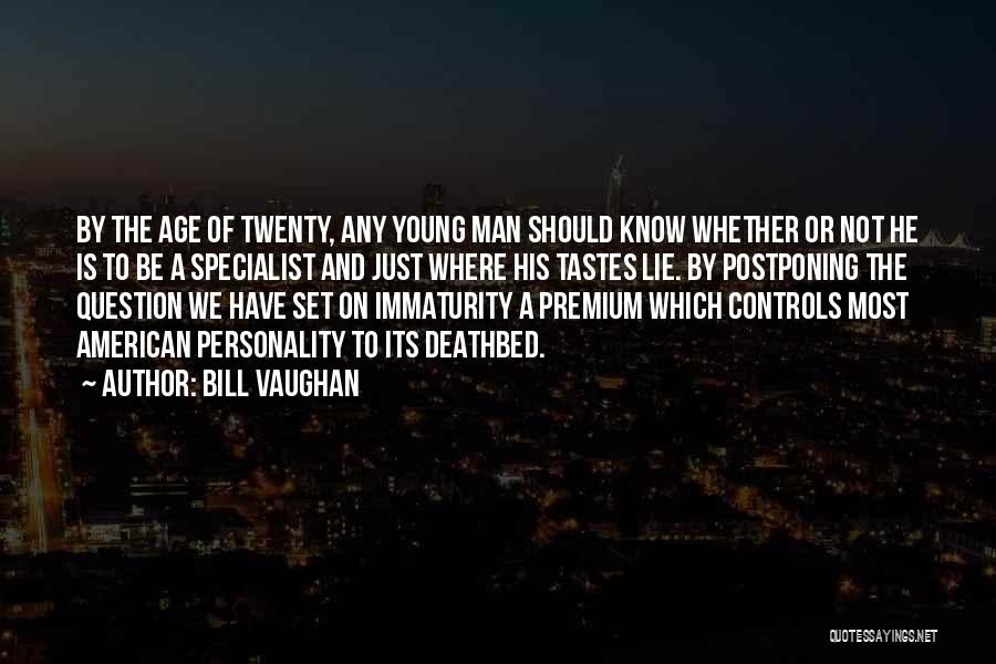 Maturity And Age Quotes By Bill Vaughan