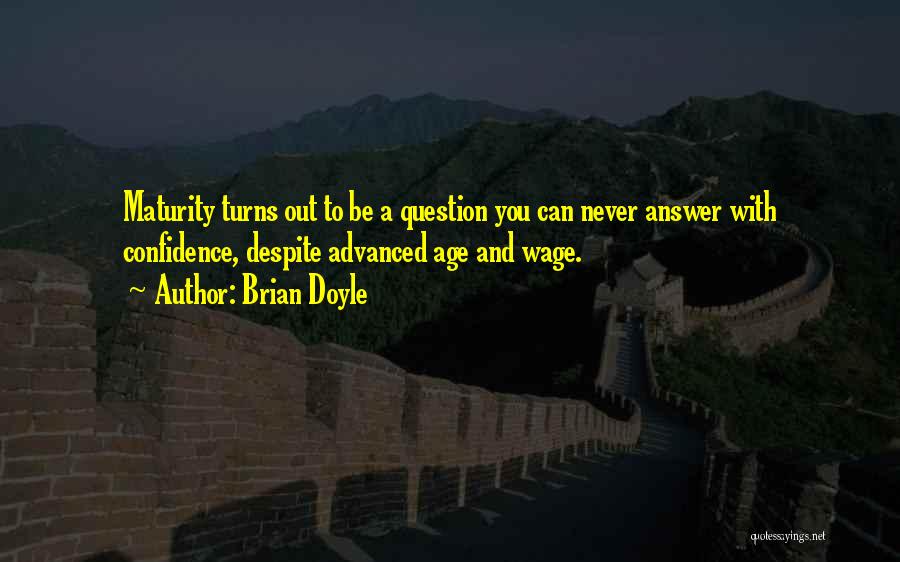 Maturity And Age Quotes By Brian Doyle