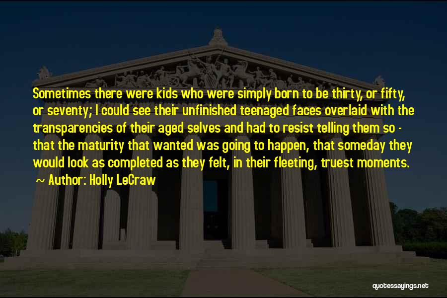 Maturity And Age Quotes By Holly LeCraw
