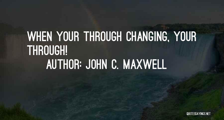 Maturity And Changing Quotes By John C. Maxwell