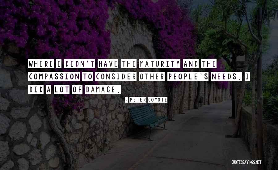 Maturity And Compassion Quotes By Peter Coyote Maturity And Compassion Quotes By Peter Coyote