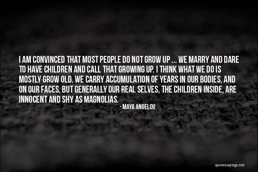 Maturity And Growing Up Quotes By Maya Angelou