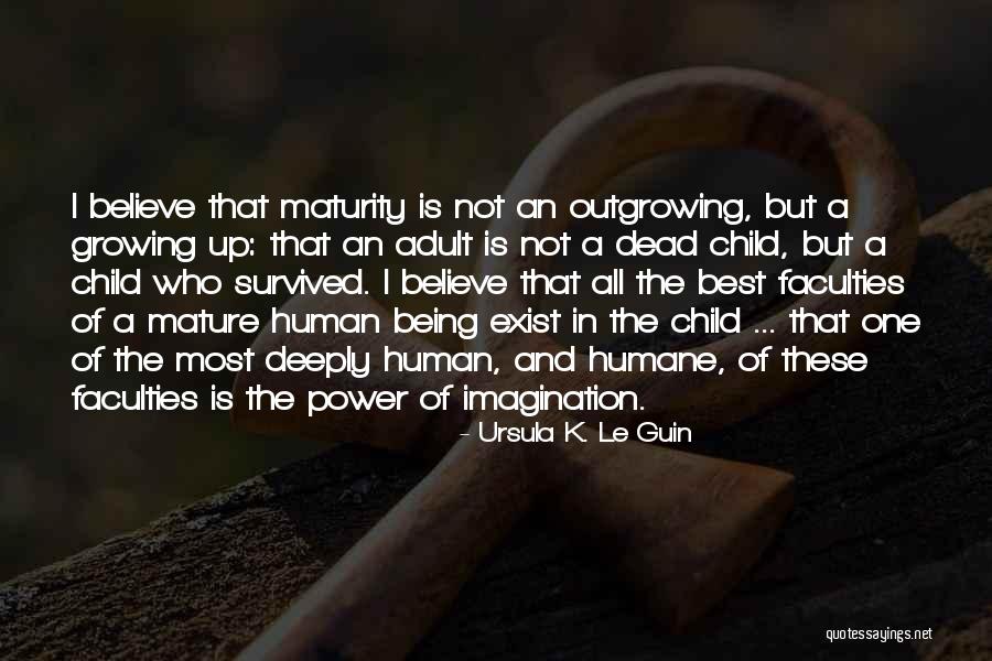 Maturity And Growing Up Quotes By Ursula K. Le Guin