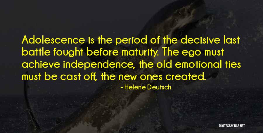 Maturity And Independence Quotes By Helene Deutsch Maturity And Independence Quotes By Helene Deutsch