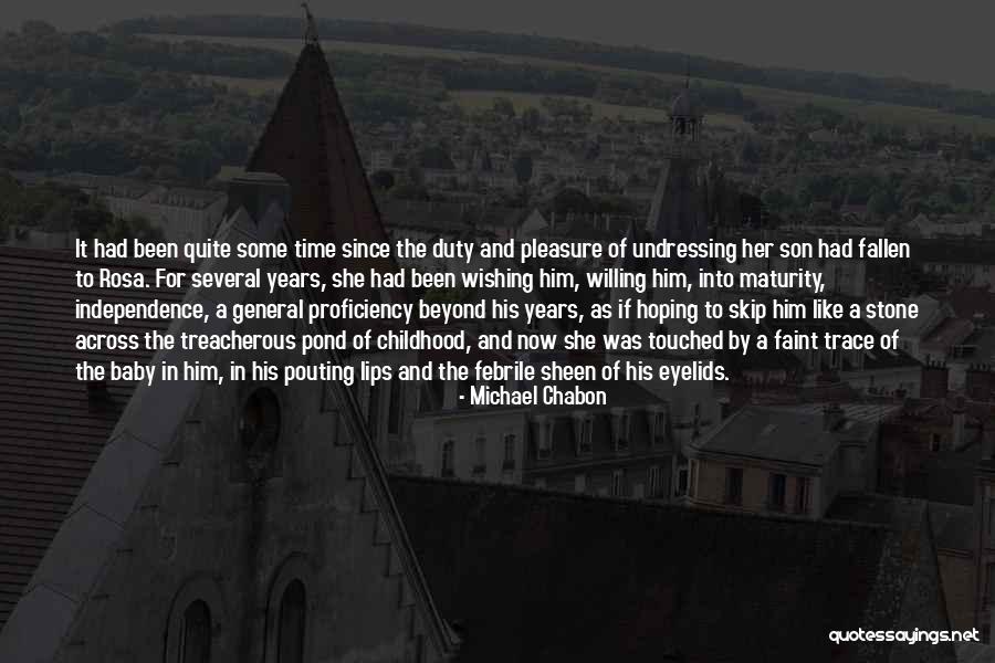Maturity And Independence Quotes By Michael Chabon Maturity And Independence Quotes By Michael Chabon