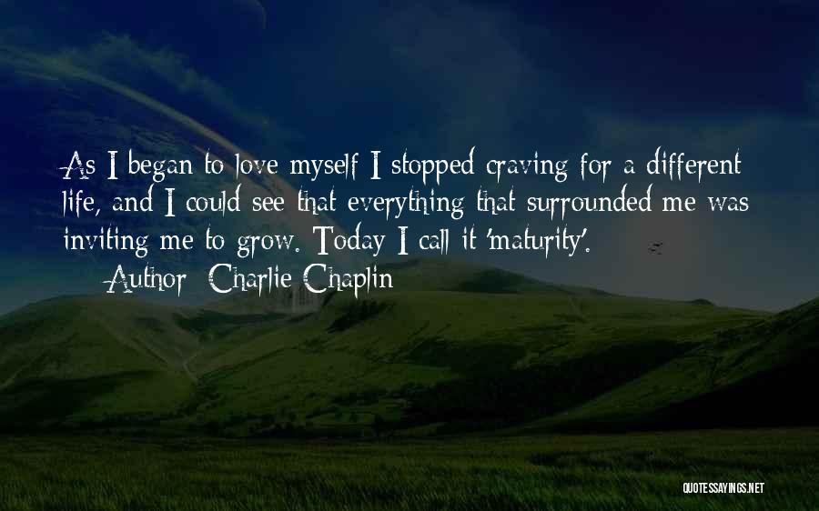 Maturity And Love Quotes By Charlie Chaplin