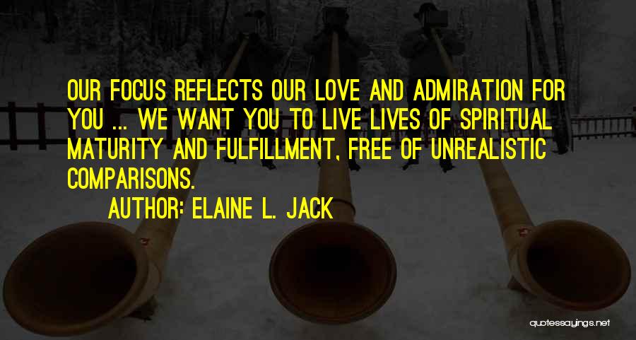 Maturity And Love Quotes By Elaine L. Jack