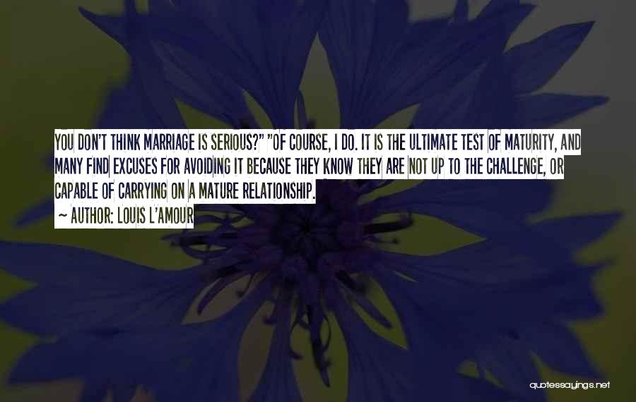 Maturity And Marriage Quotes By Louis L'Amour