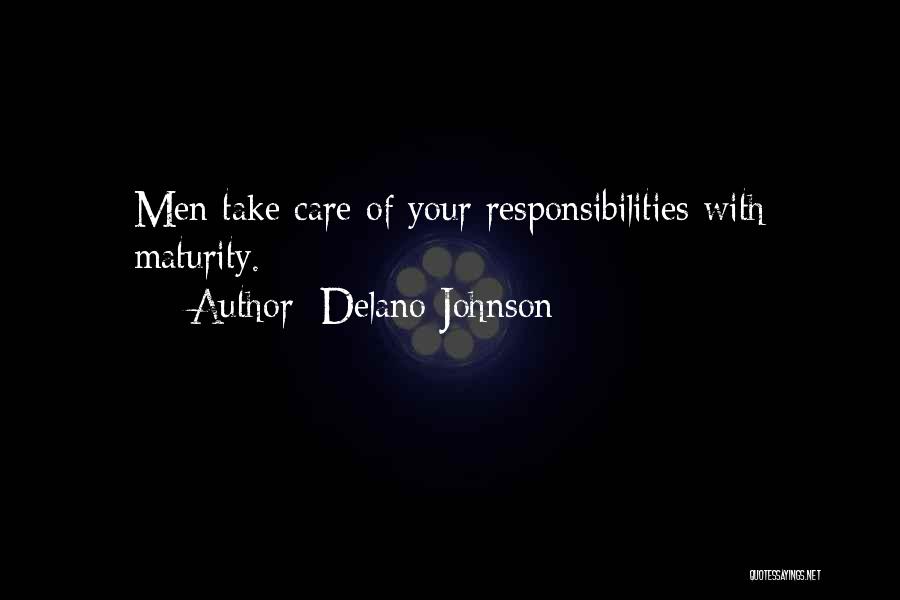 Maturity And Responsibility Quotes By Delano Johnson