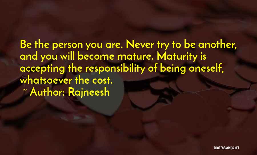 Maturity And Responsibility Quotes By Rajneesh
