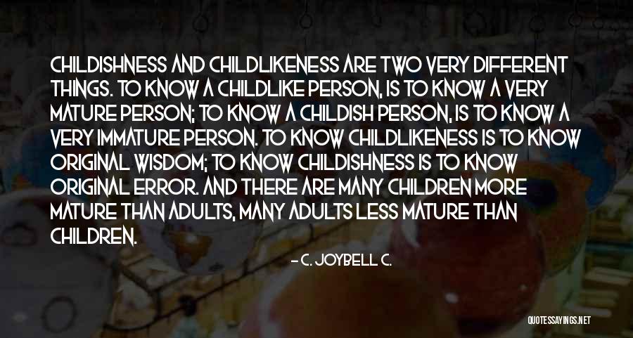 Maturity And Wisdom Quotes By C. JoyBell C.