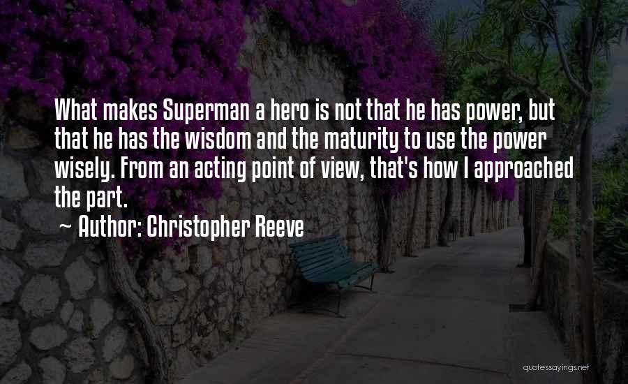 Maturity And Wisdom Quotes By Christopher Reeve