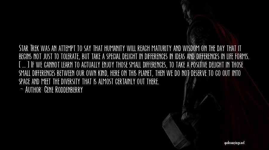 Maturity And Wisdom Quotes By Gene Roddenberry