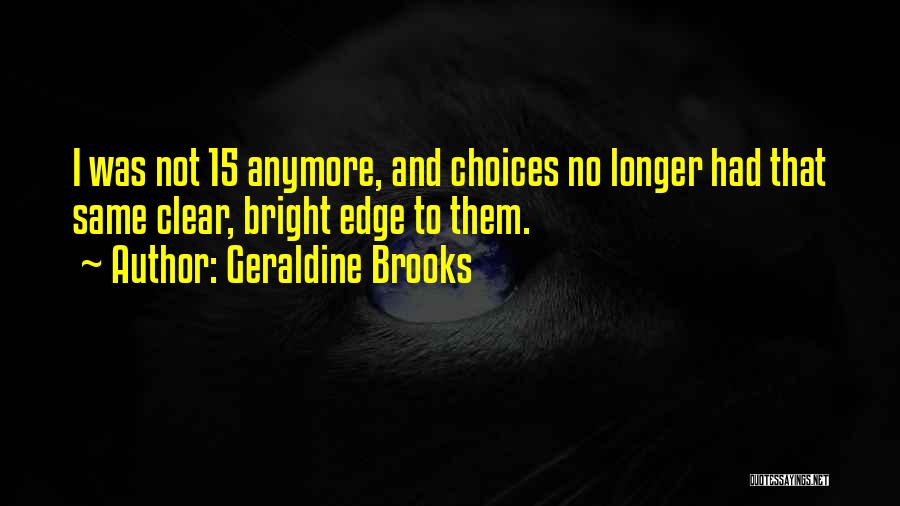 Maturity And Wisdom Quotes By Geraldine Brooks