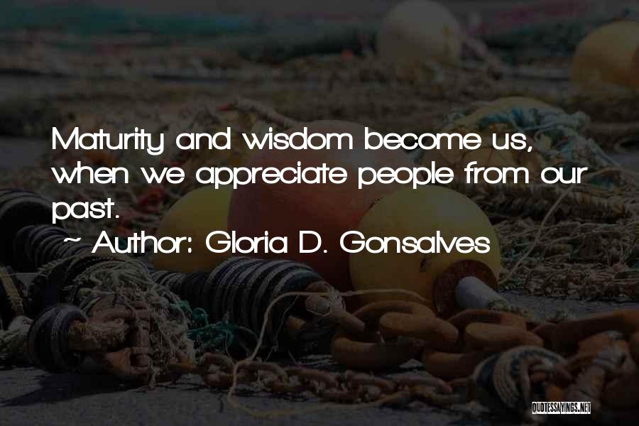 Maturity And Wisdom Quotes By Gloria D. Gonsalves