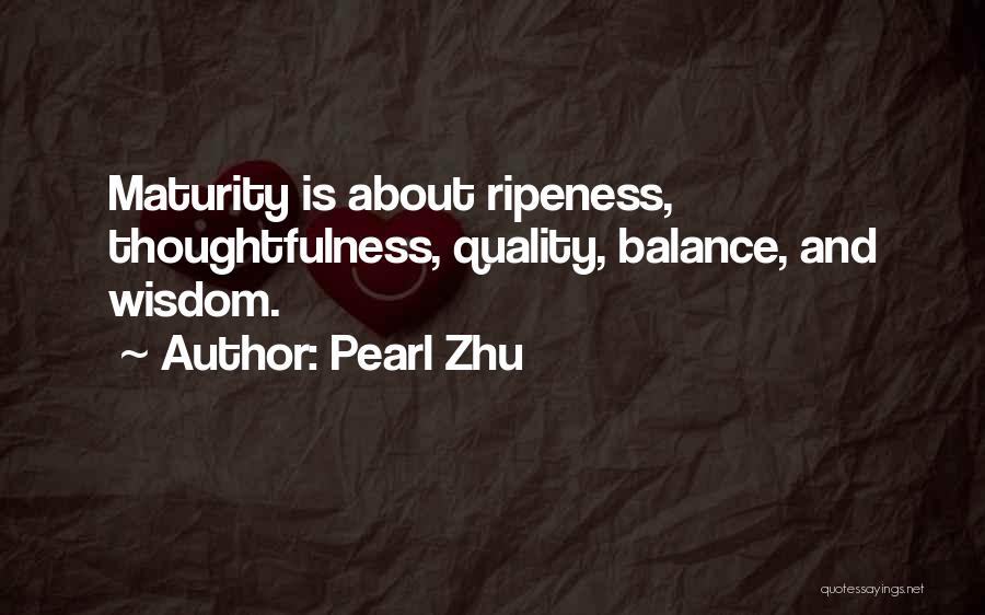 Maturity And Wisdom Quotes By Pearl Zhu