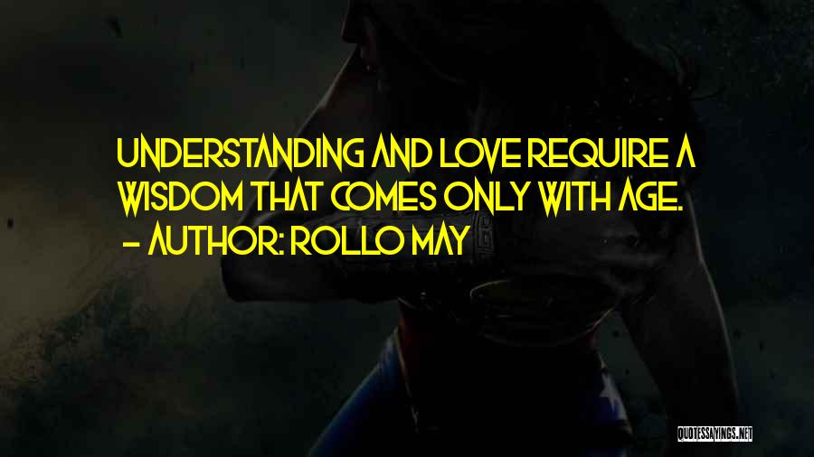 Maturity And Wisdom Quotes By Rollo May