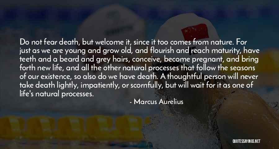 Maturity Comes Quotes By Marcus Aurelius