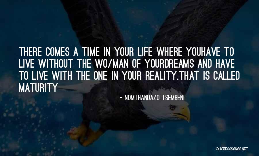 Maturity Comes Quotes By Nomthandazo Tsembeni Maturity Comes Quotes By Nomthandazo Tsembeni