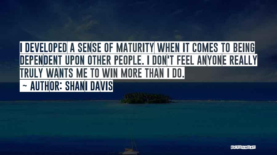 Maturity Comes Quotes By Shani Davis