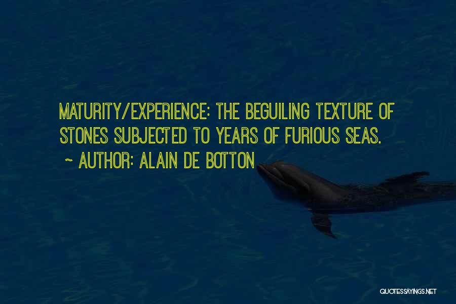 Maturity Comes With Experience Quotes By Alain De Botton