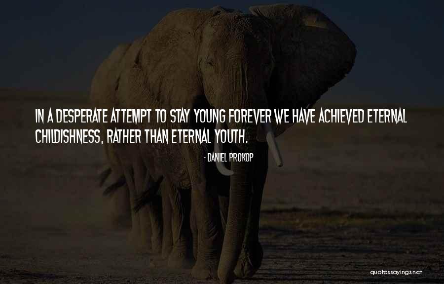 Maturity Growing Up Quotes By Daniel Prokop Maturity Growing Up Quotes By Daniel Prokop