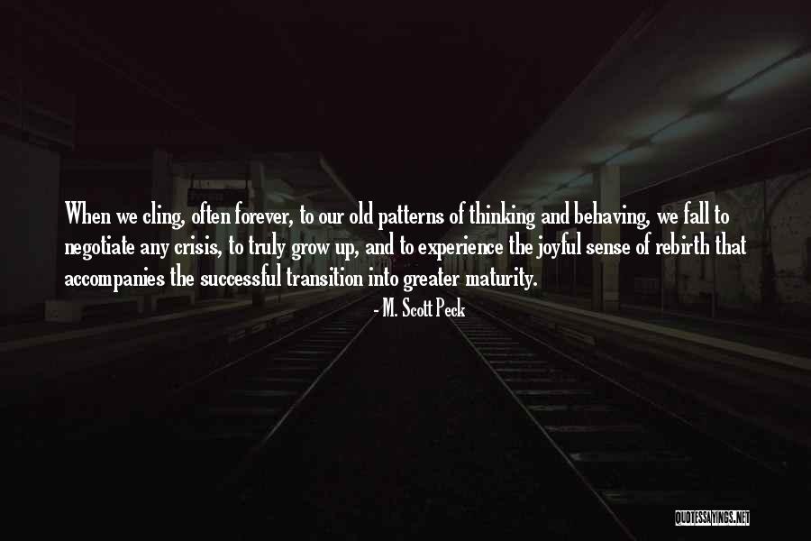 Maturity Growing Up Quotes By M. Scott Peck Maturity Growing Up Quotes By M. Scott Peck