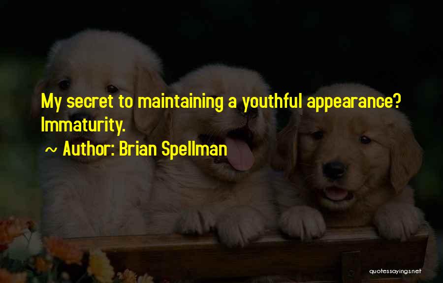 Maturity Vs Immaturity Quotes By Brian Spellman
